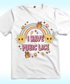 I Have Pubic Lice Shirt