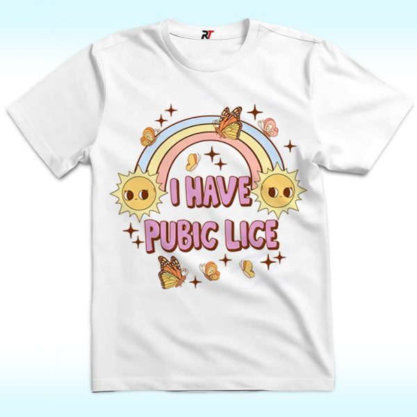 I Have Pubic Lice Shirt