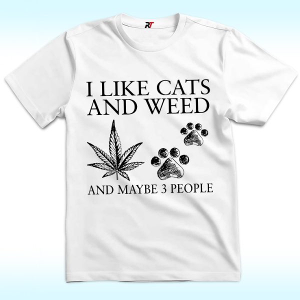 I Like Cat And Weed And Maybe 3 People Shirt