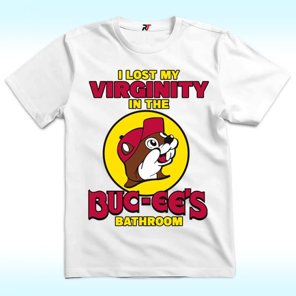 I Lost My Virginity At Buc-Ee's Bathroom Shirt