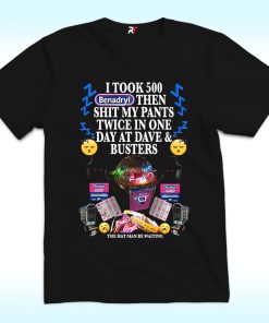 I Took 500 Benadryl Then Shit Shirt, My Pants Twice In One Day At Dave And Busters