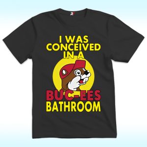 I Was Conceived Buc-ee’s Bathroom Shirt