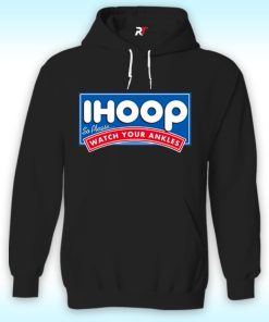 Ihoop Watch Your Ankles Hoodie