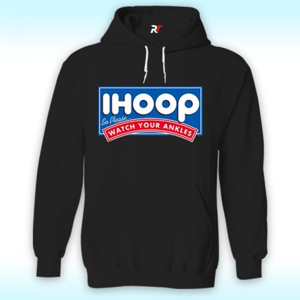 Ihoop Watch Your Ankles Hoodie