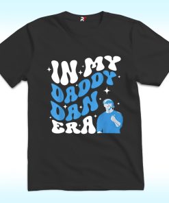In My Daddy Dan Era Dan Campbell Shirt