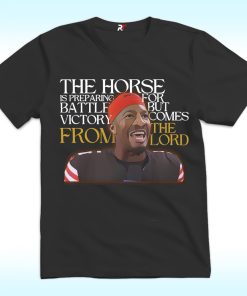 Jameis Winston The Horse Is Preparing For Battle But Victory Comes From The Lord Shirt
