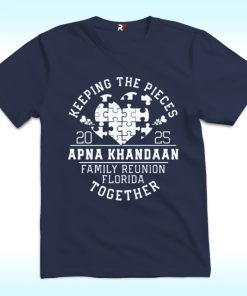 Keeping The Pieces Apna Khandaan Family Reunion Florida Together 2025 Shirt