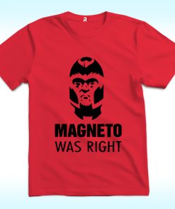 Magneto Was Right Shirt