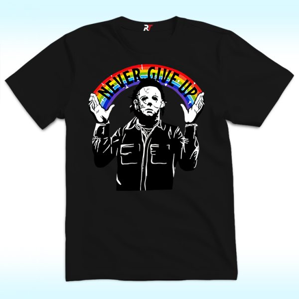 Michael Myers Never Give Up Shirt With Rainbow