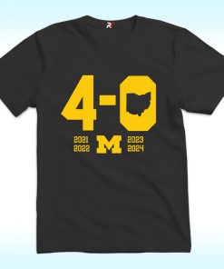 Michigan Wolverines 2024 Beat Ohio State 4-0 Straight Shirt