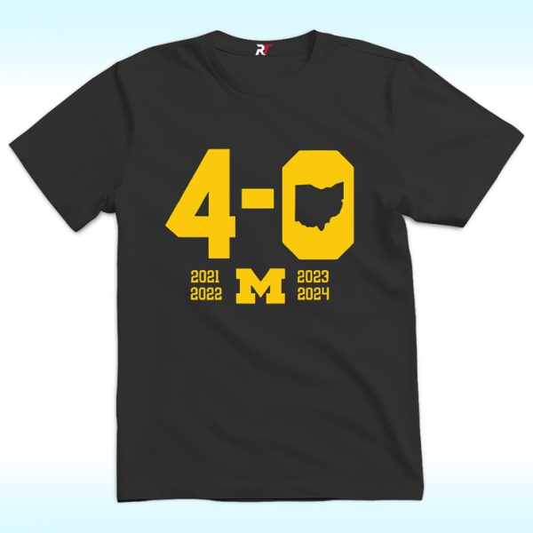 Michigan Wolverines 2024 Beat Ohio State 4-0 Straight Shirt