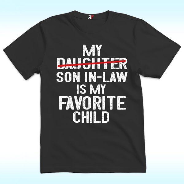 My Son In Law Is My Favorite Child Shirt