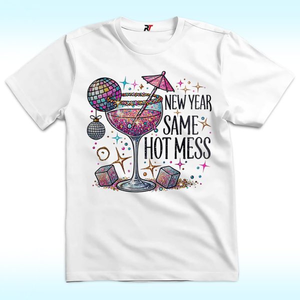 New Year Same Hot Mess Party Shirt