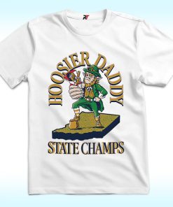 Notre Dame Fighting Irish Hoosier Daddy State Champs Shirt