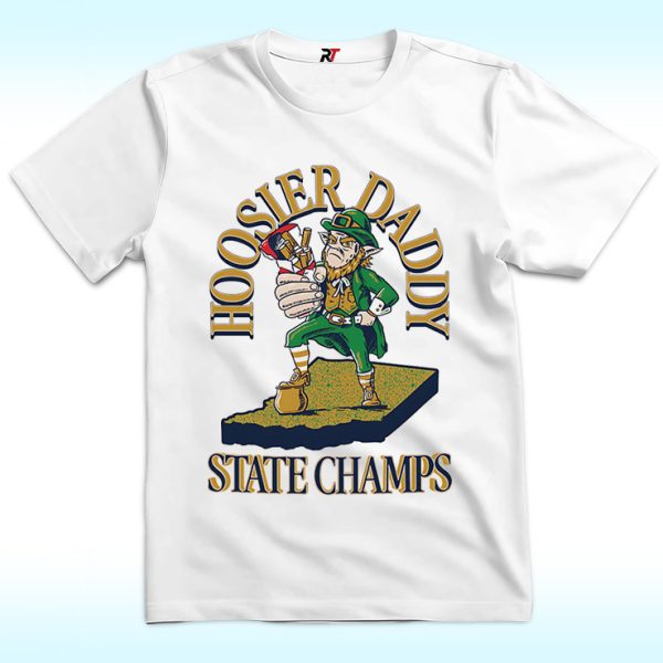 Notre Dame Fighting Irish Hoosier Daddy State Champs Shirt