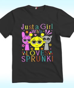 Sprunki Just A Girl Who Loves Sprunki T Shirt