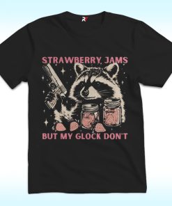Strawberry Jams Raccoon But My Glock Don't Shirt
