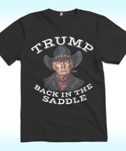 Trump Back In The Saddle Shirt
