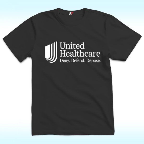 UnitedHealthcare Deny Defend Depose Shirt