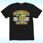 What’s Your Excuse This Year Michigan Win Ohio 4 Years Straight Shirt