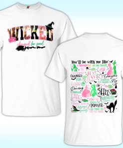Wicked Changed For Good Shirt, You'll Be With Me Like