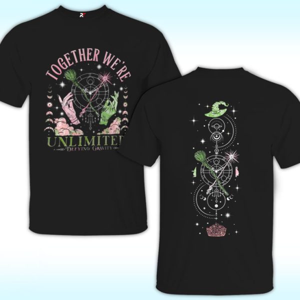 Wicked Together We're Unlimited Defying Gravity Shirt