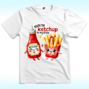 You're The Ketchup To My Fries Valentine Shirt