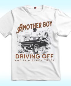 Another Boy Driving Off Mad Black Truck Shirt