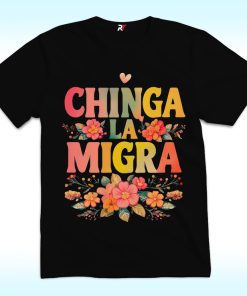 Chinga La Migra Shirt