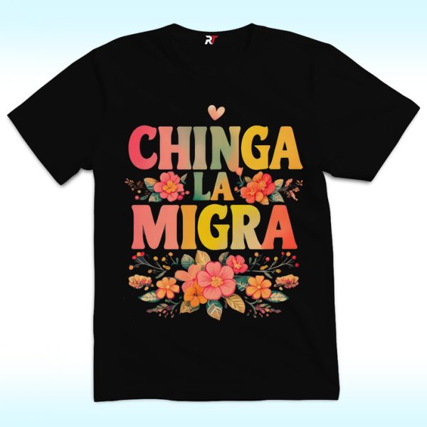 Chinga La Migra Shirt