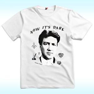 David Lynch, Now It's Dark Shirt