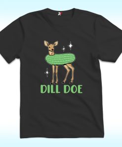 Dill Doe Pickle Shirt