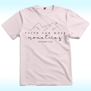 Faith Can Move Mountains Shirt