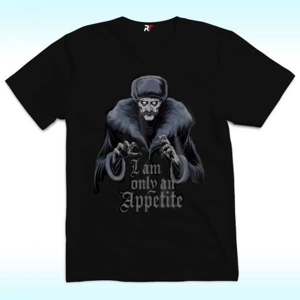 I Am Only An Appetite Shirt