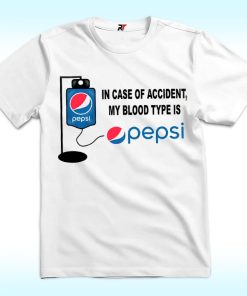 In Case of Accident My Blood Type is Pepsi Shirt