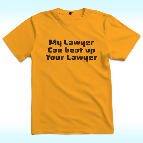 My Lawyer Can Beat Up Your Lawyer Shirt