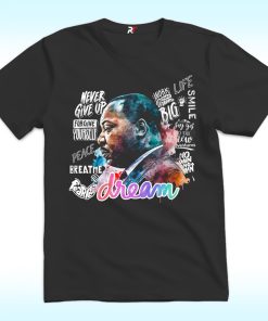 Never Give Up Dream Shirt, Martin Luther King