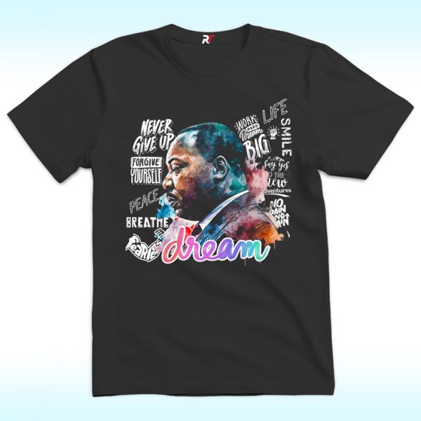 Never Give Up Dream Shirt, Martin Luther King