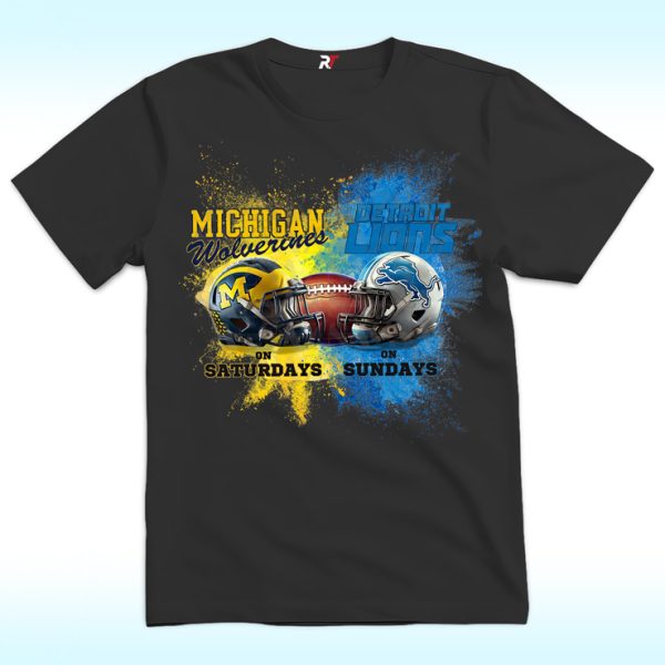 U of M on Saturdays Detroit Lions on Sundays Michigan Wolverines Shirt