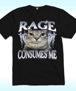 Rage Consumes Me Cat Shirt