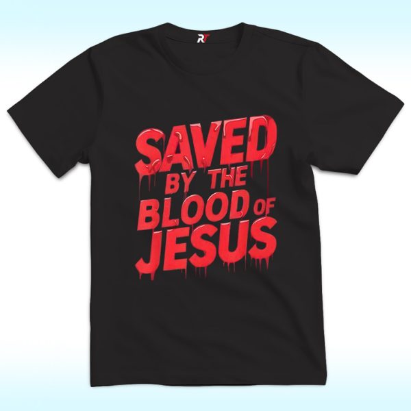 Saved By The Blood Of Jesus Shirt