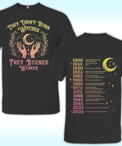 They Didn't Burn Witches They Burned Women Shirt