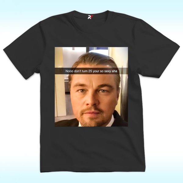 Too Old For Leo Shirt, Leonardo DiCaprio