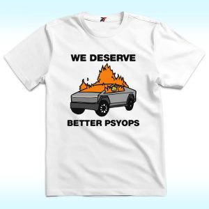 We Better Deserve Better Psyops Shirt