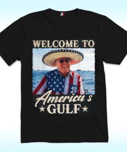 Welcome To America's Gulf Trump Mexico Shirt