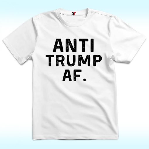 Anti Trump AF Shirt