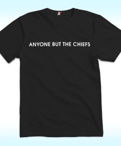 Anyone But The Chiefs Shirt