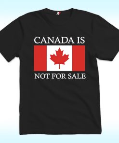 Canada is Not For Sale Shirt
