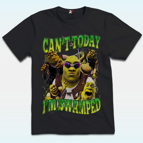 Can't Today I'm Swamped Shirt With Shrek Meme Funny