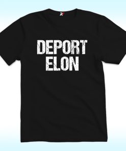 Deport Elon Shirt, Anti Elon Musk